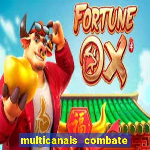 multicanais combate ao vivo